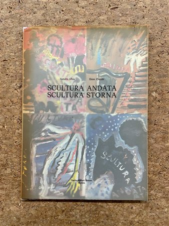 CATALOGHI AUTOGRAFATI (SANDRO CHIA E ENZO CUCCHI) - Sandro Chia. Enzo Cucchi. Scultura andata scultura storna, 1982
