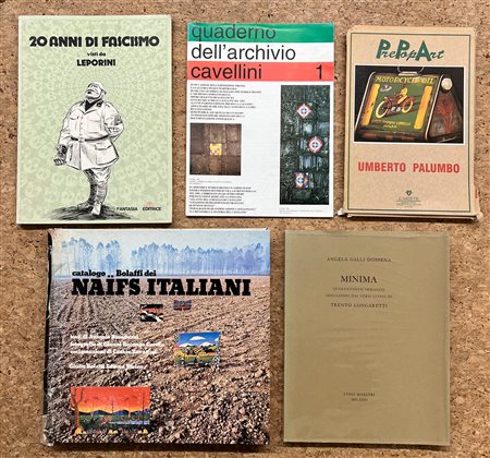 ARTE ITALIANA DEL XX SECOLO ( NAÏFS ITALIANI, QUADERNO DELL'ARCHIVIO CAVELLINI, TRENTO LONGARETTI) - Lotto unico di 5 cataloghi: