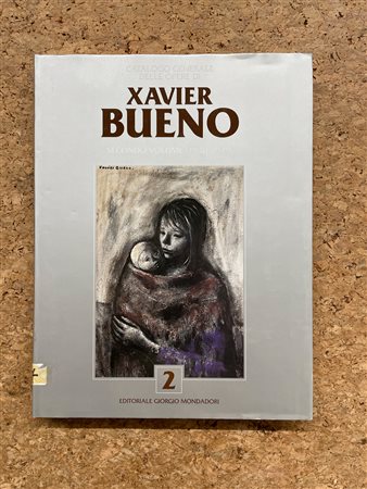 XAVIER BUENO - Catalogo generale delle opere di Xavier Bueno. Secondo Volume (1930-1979), 1999