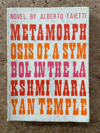 CATALOGHI AUTOGRAFATI (ALBERTO FAIETTI) - Alberto Faietti. Metamorphosis of a symbol in the Lakshmi Narayan temple, 1970
