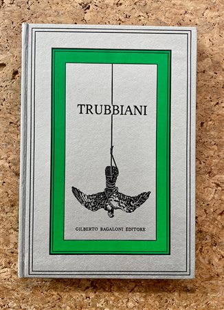 CATALOGHI AUTOGRAFATI (VALERIANO TRUBBIANI) - Valeriano Trubbiani. Monografia, 1976