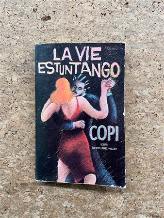 VOLUMI AUTOGRAFATI (COPI) - Copi. La vie est un tango, 1979
