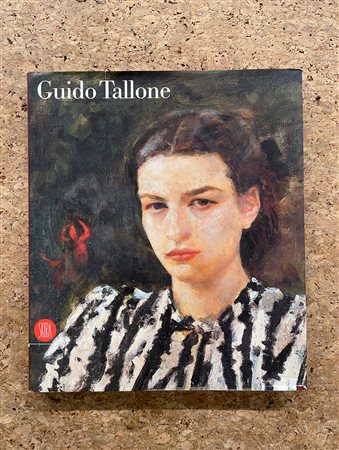 GUIDO TALLONE - Catalogo ragionato dei dipinti e dei disegni. Volume I