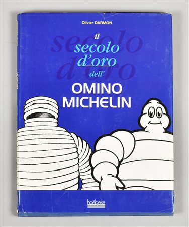 IL SECOLO D'ORO DELL'OMINO MICHELIN pubblicato da Editions Hoebeke, Parigi,...