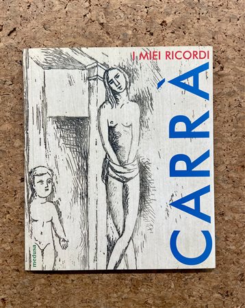 MONOGRAFIE DI ARTE GRAFICA (CARLO CARRA') - Carrà. I miei ricordi. L'opera grafica 1922-1964, 2004