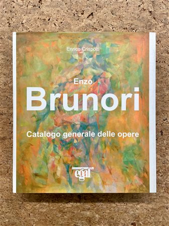 ENZO BRUNORI - Enzo Brunori. Catalogo generale delle opere, 2006