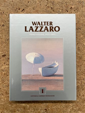 WALTER LAZZARO - Walter Lazzaro. Catalogo generale delle opere. Primo volume (1925-1989), 1997