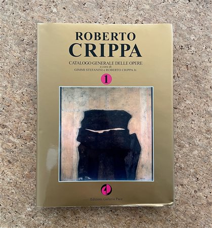 ROBERTO CRIPPA - Roberto Crippa. Catalogo generale delle opere. Volume 1, 2007