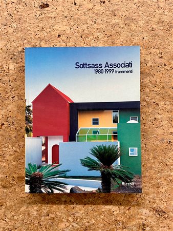 SOTTSASS ASSOCIATI - Sottsass Associati 1980-1999. Frammenti, 1999
