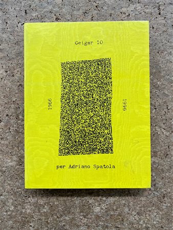GEIGER - Antologia sperimentale. Geiger 10 per A. Spatola, 1966-1996