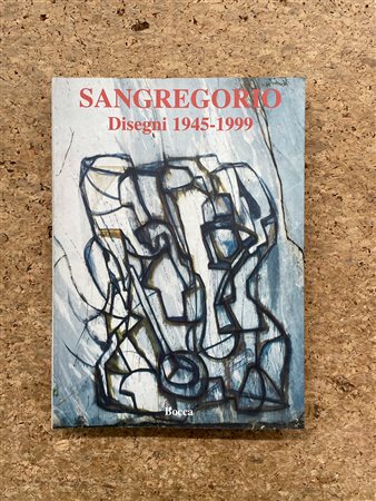 GIANCARLO SANGREGORIO - Giancarlo Sangregorio. Disegni 1945-1999, 1999