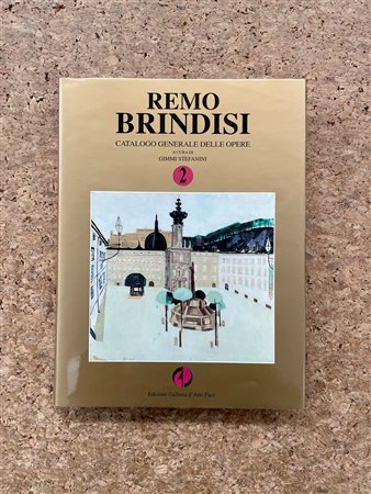 REMO BRINDISI - Remo Brindisi. Catalogo generale delle opere di Remo Brindisi. Volume 2, 1998