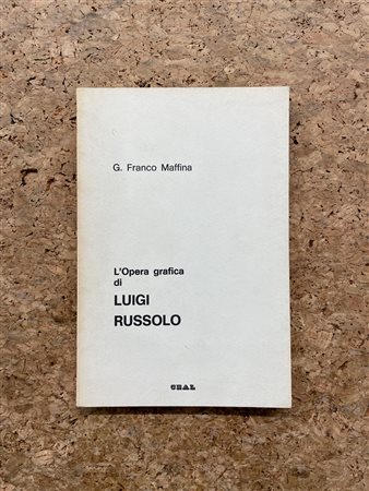 MONOGRAFIE DI ARTE GRAFICA (LUIGI RUSSOLO) - L'Opera grafica di Luigi Russolo, 1977