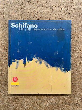 MARIO SCHIFANO - Mario Schifano 1960-1964. Dal monocromo alla strada, 2005
