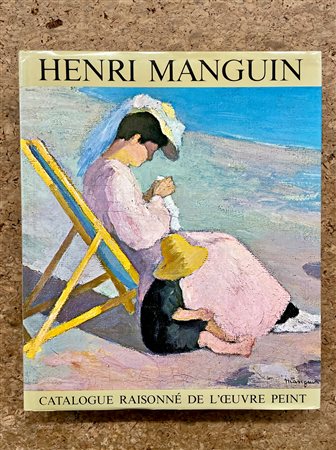 HENRI MANGUIN - Henri Manguin catalogue raisonné de l'oeuvre peint, 1980