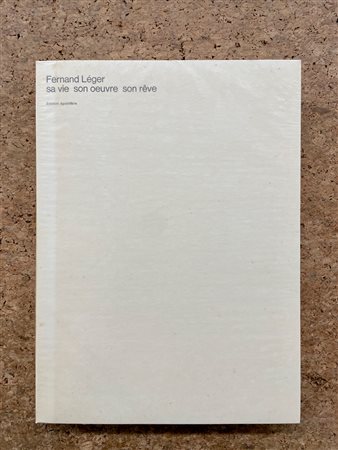 FERNAND LÉGER - Fernand Léger. Sa vie, son oeuvre, son rêve, 1971