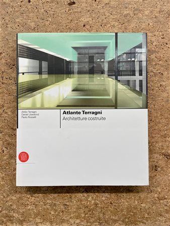 GIUSEPPE TERRAGNI - Atlante Terragni. Architetture costruite, 2004