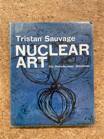 ARTE NUCLEARE - Tristan Sauvage. Art Nuclear, 1962