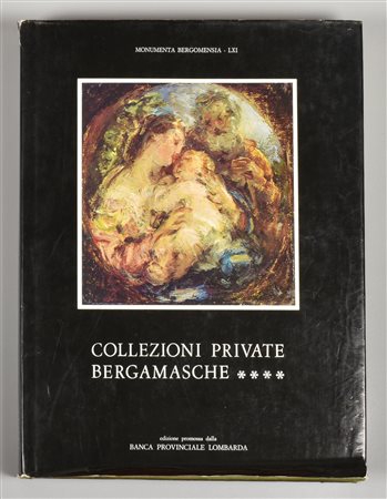 COLLEZIONI PRIVATE BERGAMASCHE pubblicato da Edizioni "Monumenta...