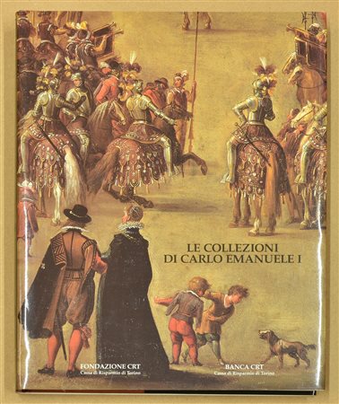 LE COLLEZIONI DI CARLO EMANUELE I a cura di Giovanni Romano cm 31x24 edizioni...