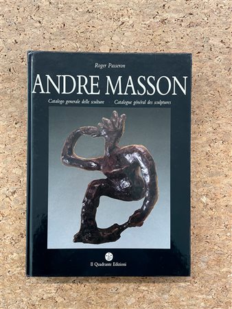 ANDRE MASSON - Andre Masson. Catalogo generale delle sculture, 1987