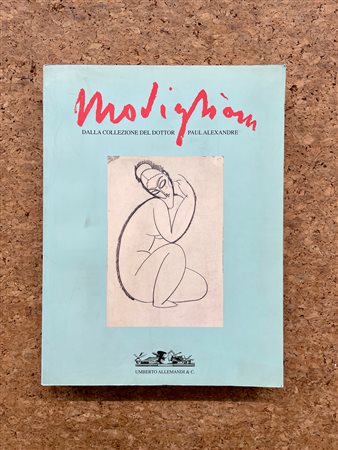 AMEDEO MODIGLIANI - Amedeo Modigliani. Dalla collezione del Dottor Paul Alexandre, 1993