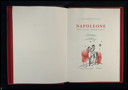 LEONARDO SCIASCIA - FRANCO ROGNONI Napoleone Franco Sciardelli, Milano 1998...