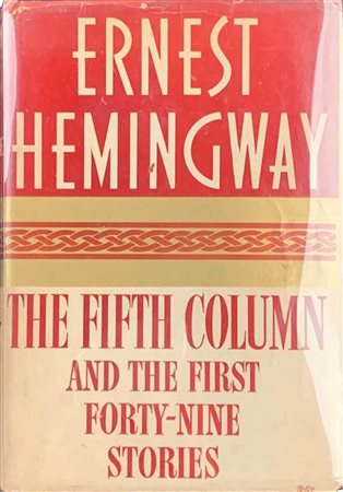 ERNEST HEMINGWAY The fifth column and the first forty-nine stories. New York, Charles Scribner’s son 1938