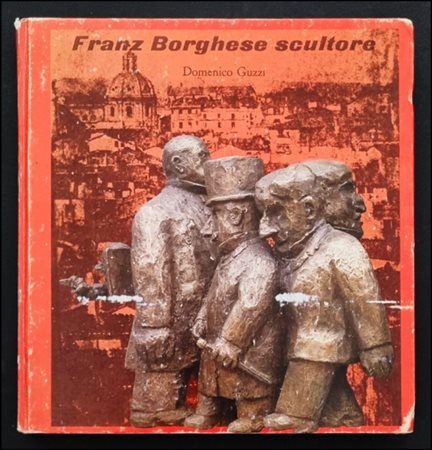 BORGHESE FRANZ Roma 1941 - 2005 "Franz Borghese scultore"