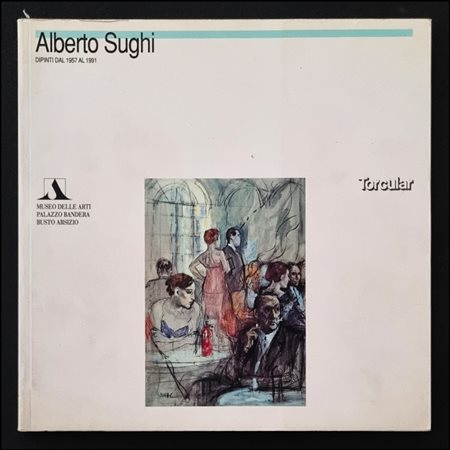 SUGHI ALBERTO Cesena 1928 - Bologna 2012 "Dipinti dal 1957 al 1991"