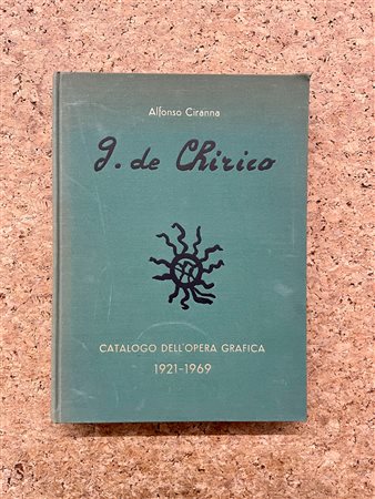 MONOGRAFIE DI ARTE GRAFICA (GIORGIO DE CHIRICO) - Giorgio de Chirico. Catalogo dell'opera grafica (incisioni e litografie) 1921-1969, 1969