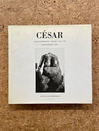 CÉSAR BALDACCINI  - César. Catalogue raisonné. Volume I 1947-1964, 1994