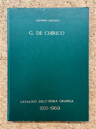 MONOGRAFIE DI ARTE GRAFICA (GIORGIO DE CHIRICO) - Giorgio de Chirico. Catalogo dell'opera grafica (incisioni e litografie) 1921-1969, 1969