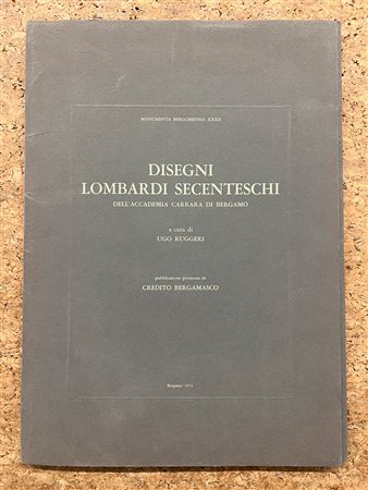 EDIZIONI D'ARTE - Disegni lombardi secenteschi dell'Accademia Carrara di Bergamo, 1972