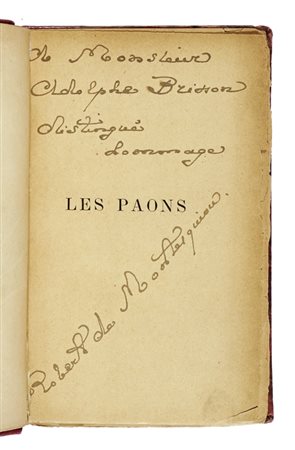 Montesquiou Robert (de), Dedica autografa ad Adolphe Brisson su libro Les Paons, Paris, Bibliothéque-Charpentier E. Fasquelle Editeur, 1901. 