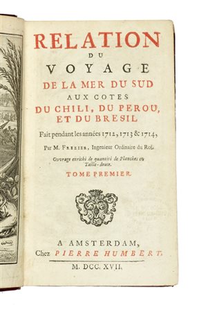 Frezier Amedee Francois, Relation du voyage de la mer du Sud aux cotes du Chili, du Perou, et du Bresil [...] Tome premier (-second). A Amsterdam: chez Pierre Humbert, 1717.