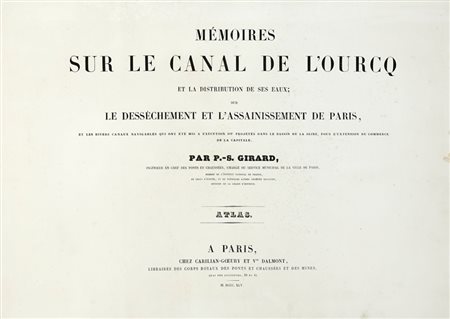 Girard Pierre Simon, Memoires sur le Canal de l'Ourcq et la distribution de ses eaux... Atlas. Paris: chez Carillan Goeury, 1845.