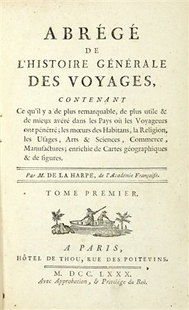 La Harpe Jean Francois, Abrégé de l'histoire générale des voyages [...]. Tome premier (-vingt-troisieme). Paris: Hôtel de Thou, Laporte, 1780-1786.