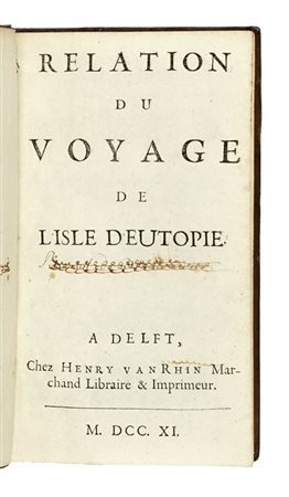Lefebvre François, Relation du Voyage de l’Isle d'Eutopie. A Delft: Chez Henry van Rhin Marchand Libraire & Imprimeur, 1711.