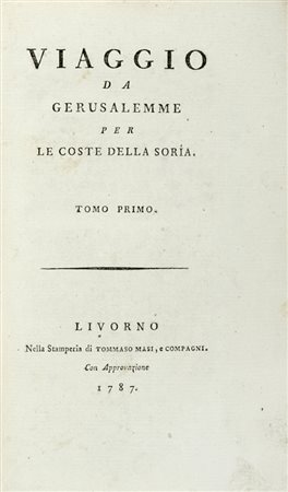Mariti Giovanni, Viaggio da Gerusalemme per le coste della Soria. Tomo primo (-secondo). Livorno: nella stamperia di Tommaso Masi e Compagni, 1787.