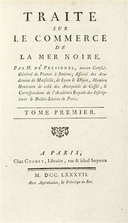 Peyssonnel Claude Charles (de), Traite sur Le Commerce de La Mer Noire... Tome premier (-seconde). A Paris: chez Cuchet, 1787.