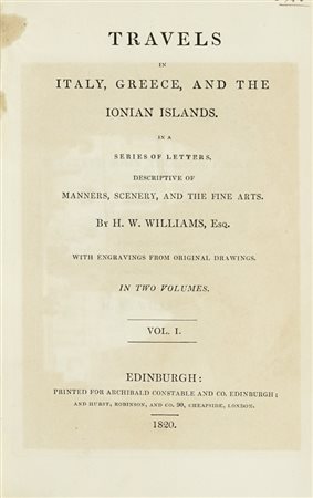 Williams Hugh William, Travels in Italy, Greece, and the Ionian Islands... Vol I (-II). Edinburgh: printed for Archibald Constable and Co., 1820.