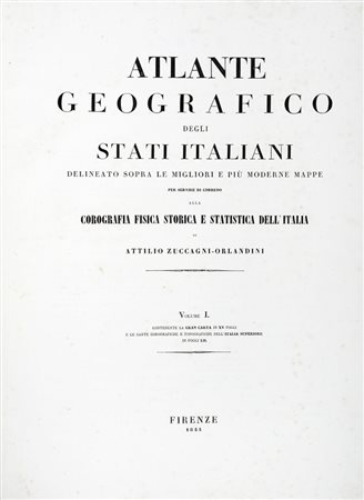 Zuccagni Orlandini Attilio, Atlante geografico degli stati italiani delineato sopra le migliori e più moderne mappe.... Volume I (-II). Firenze: s.e., 1844.