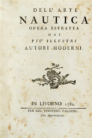 Dell'arte nautica opera estratta dai più illustri autori moderni. In Livorno: per Gio. Vincenzo Falorni, 1780.