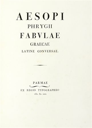 Aesopus, Fabulae graecae latine conversae. Parmae: ex Regio Typographeo, 1800.