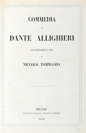Alighieri Dante, Commedia [...] con ragionamenti e note di Niccolò Tommaseo.  Milano: Francesco Pagnoni, 1865.