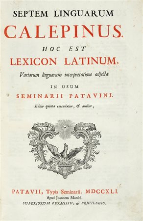 Calepino Ambrogio, Septem linguarum Calepinus. Hoc est lexicon Latinum, variarum linguarum interpretatione adjecta... Volumen primum (-secundum). Patavii: typis Seminarii apud Joannem Manfrè, 1741.