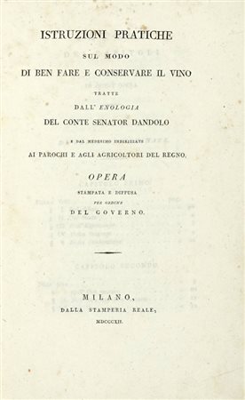 Dandolo Vincenzo, Istruzioni pratiche sul modo di ben fare e conservare il vino. Milano: dalla Stamperia Reale, 1812.