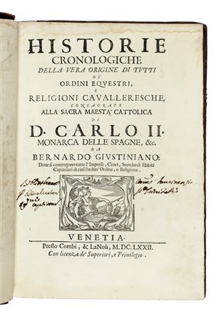 Giustiniani Bernardo, Historie cronologiche della vera origine di tutti gl'ordini equestri e religioni cavalleresche... Venetia: presso Combi & La Noù, 1672.