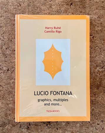 LUCIO FONTANA - Lucio Fontana. Incisioni, grafica, multipli, pubblicazioni…, 2006